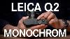 Leica Q2 Monochrom Hands On Review