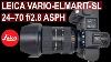 Shooting The New Leica Vario Elmarit Sl 24 70mm F 2 8 Asph On The Leica Sl2